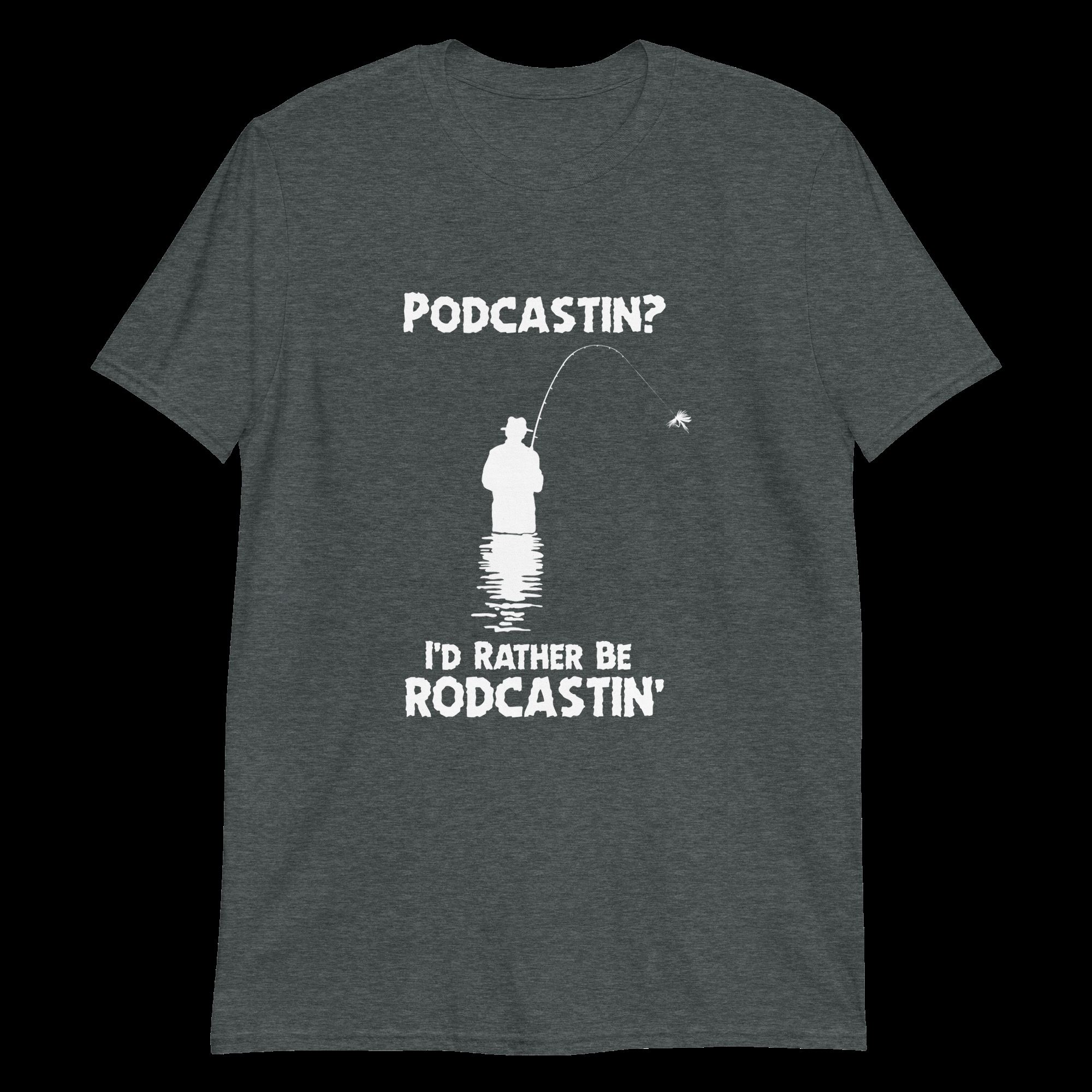 podcastin-i-d-rather-be-rodcastin.-unisex-shirt-3_krzt39 podcastin i d rather be rodcastin. unisex shirt 3 krzt39