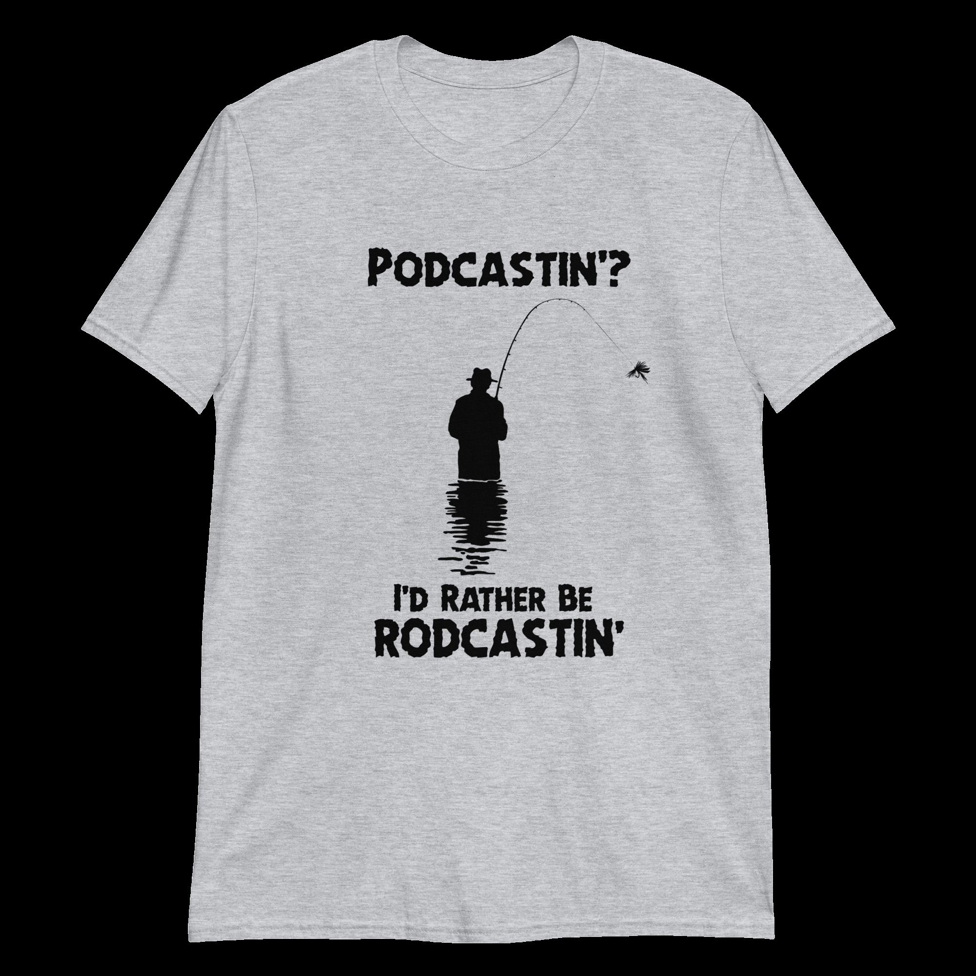 podcastin-i-d-rather-be-rodcastin.-unisex-shirt-4_qx8tpv podcastin i d rather be rodcastin. unisex shirt 4 qx8tpv
