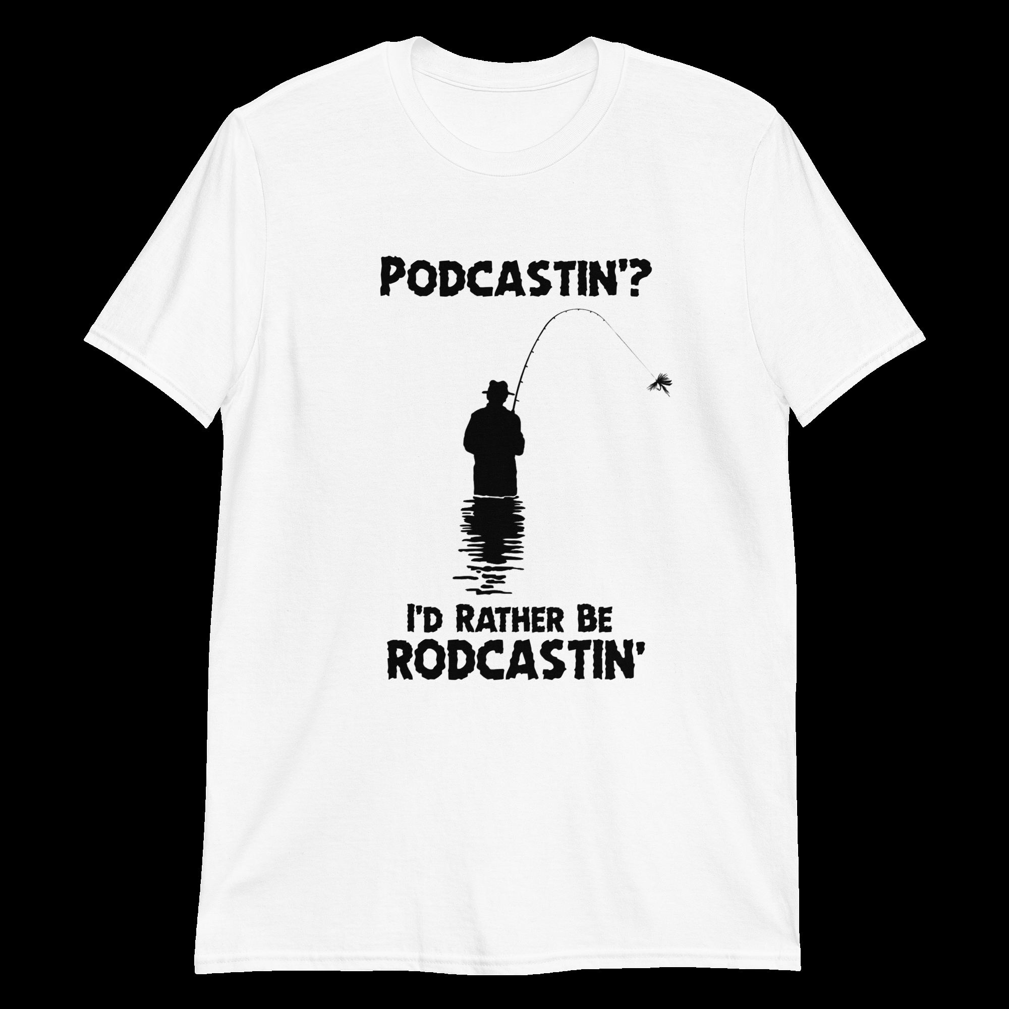 podcastin-i-d-rather-be-rodcastin.-unisex-shirt-5_dsphfs podcastin i d rather be rodcastin. unisex shirt 5 dsphfs