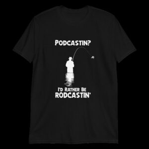 podcastin i d rather be rodcastin. unisex shirt wtifqr