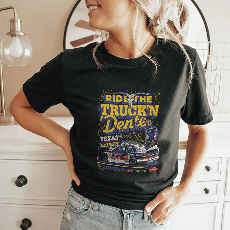 ride the truck n dente texas motor speedway racing unisex shirt 2 v2mqs7