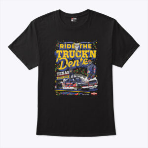 ride the truck n dente texas motor speedway racing unisex shirt adtzrt