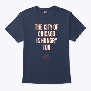 the city of chicago is hungry too shirt cfvxle