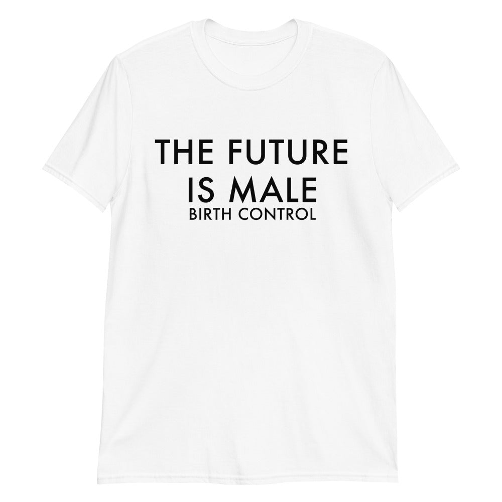 The Future Is Male (Birth Control) Unisex Shirt The Future Is Male (Birth Control) Unisex Shirt
