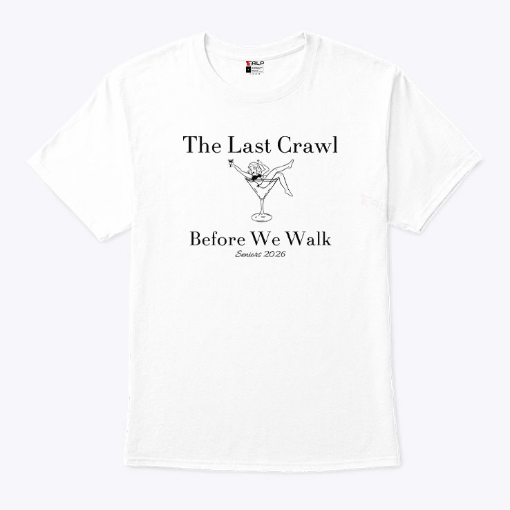 The Last Crawl Before We Walk Seniors 2026 Shirt The Last Crawl Before We Walk Seniors 2026 Shirt