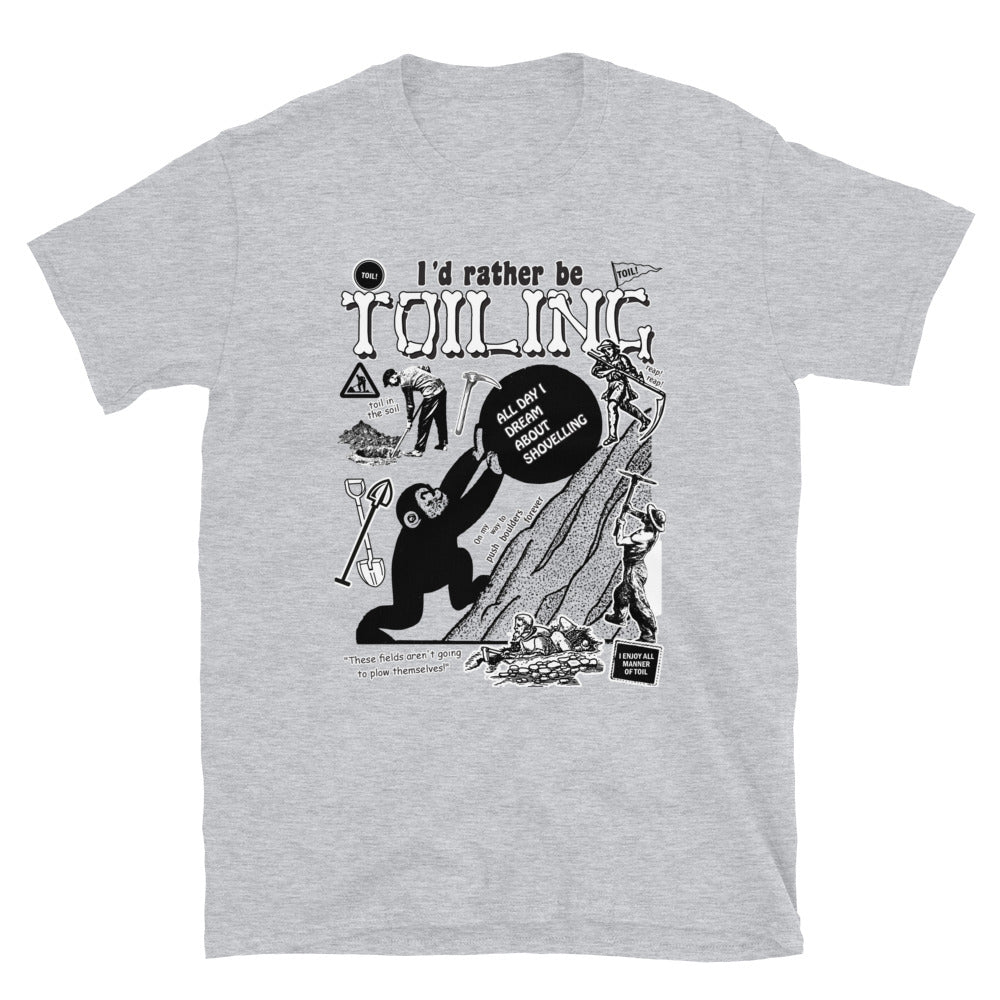 Toiling by @ArcaneBullshit Unisex Shirt Toiling by @ArcaneBullshit Unisex Shirt